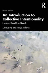An Introduction to Collective Intentionality: Action, Thought, and Society