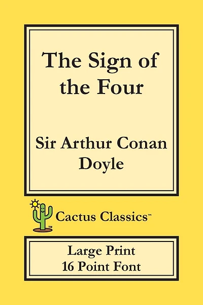 The Sign Of The Four (cactus Classics Large Print): 16 Point Font; Large Text; Large Type