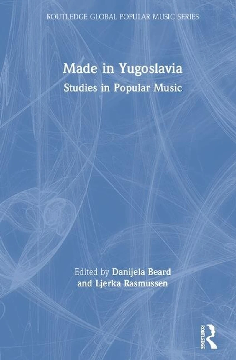 Made Yugoslavia: Studies Popular Music