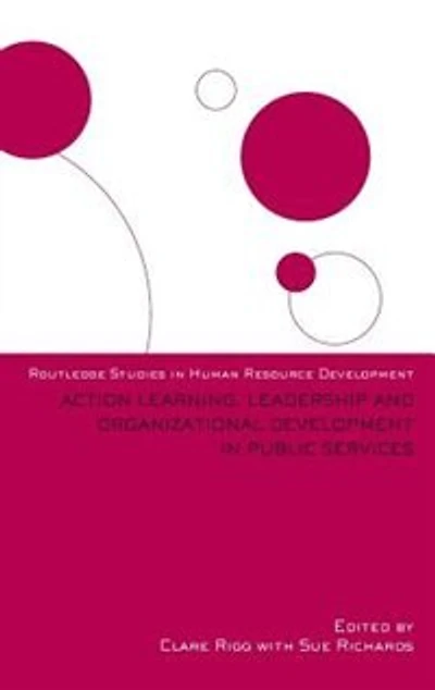 Action Learning, Leadership And Organizational Development Public Services