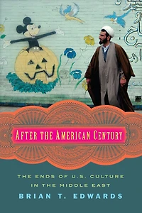 After The American Century: Ends Of U.s. Culture Middle East