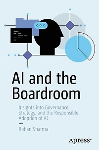 AI and the Boardroom: Insights into Governance, Strategy, Responsible Adoption of