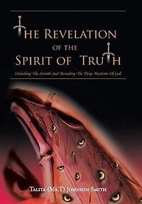 The Revelation Of Spirit Truth: Unlocking Seventh Seal Revealing Deep Mysteries God