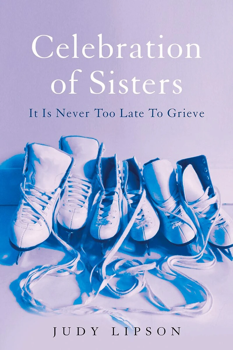 Celebration of Sisters: It Is Never Too Late To Grieve