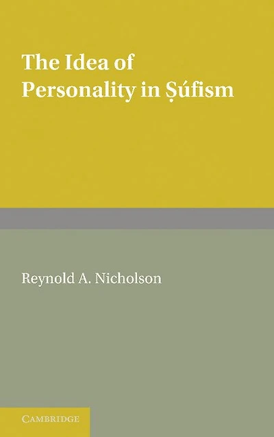 The Idea of Personality in Súfism: Three Lectures Delivered in the University of London