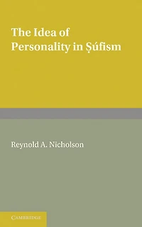 The Idea of Personality in Súfism: Three Lectures Delivered in the University of London