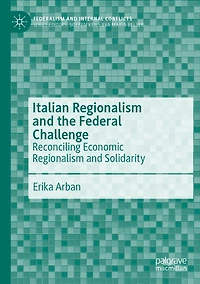 Italian Regionalism and the Federal Challenge: Reconciling Economic Solidarity