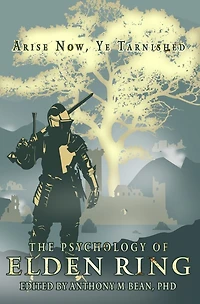 The Psychology of Elden Ring: Arise Now, Ye Tarnished