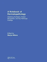 A Notebook of Dermatopathology: Mastering the Basics, Pattern Recognition, and Key Pathologic Findings