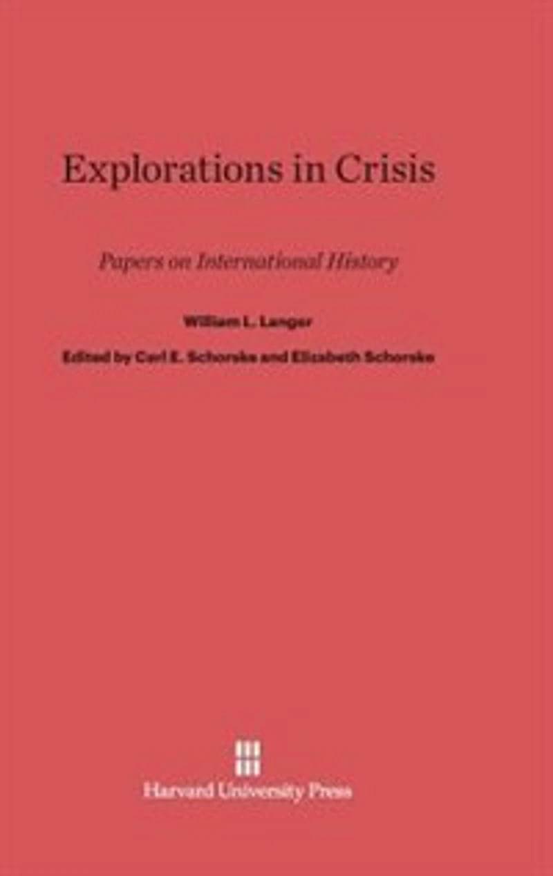 Explorations in Crisis: Papers on International History