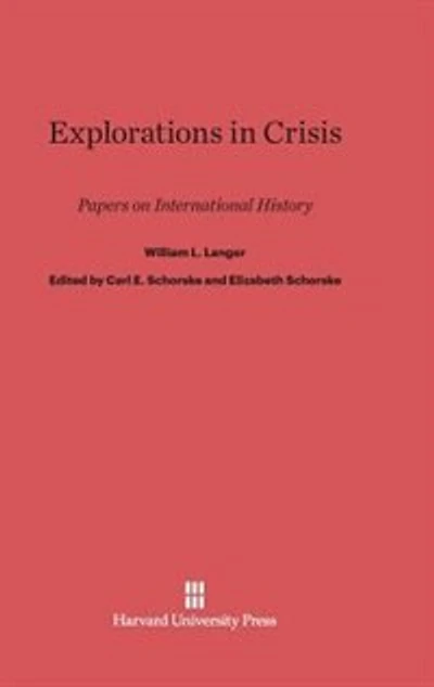 Explorations in Crisis: Papers on International History