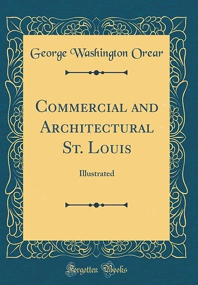 Commercial and Architectural St. Louis: Illustrated (Classic Reprint)