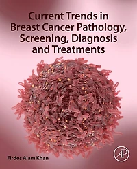 Current Trends Breast Cancer Pathology, Screening, Diagnosis and Treatments