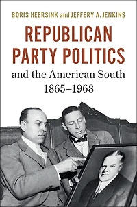 Republican Party Politics and the American South, 1865–1968