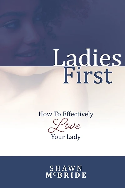Ladies First: How To Effectively Love Your Lady