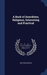 A Book of Anecdotes, Religious, Interesting and Practical
