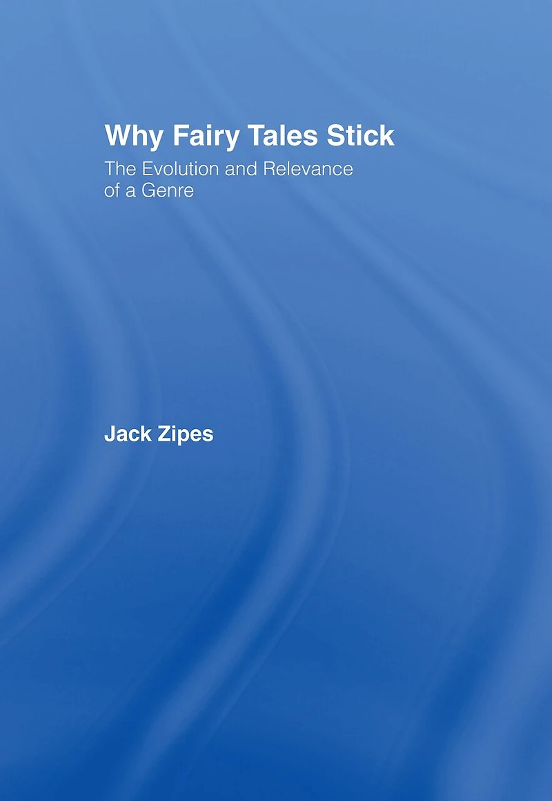 Why Fairy Tales Stick: The Evolution and Relevance of a Genre