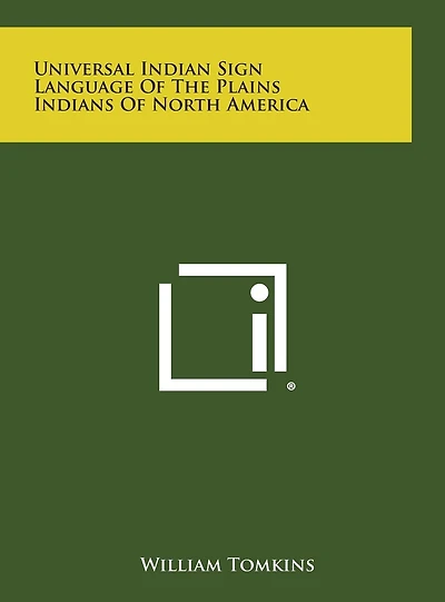 Universal Indian Sign Language of the Plains Indians of North America