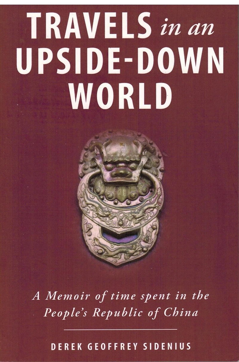 Travels in an Upside-Down World: A Memoir of time spent in the People's Republic of Chiina