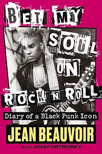 Bet My Soul on Rock 'n' Roll: Diary of a Black Punk Icon