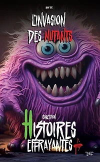 HISTOIRES EFFRAYANTES L'INVASION DES MUTANTS