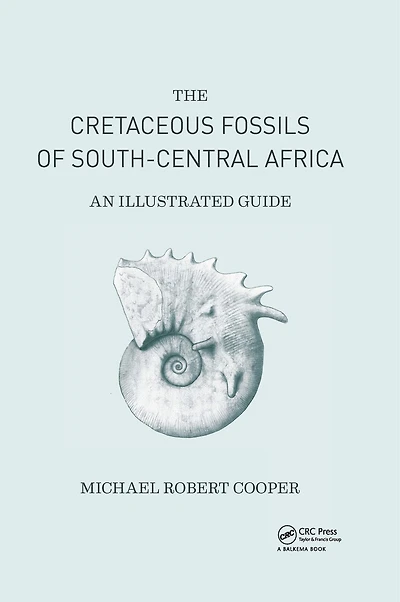 Cretaceous Fossils Of South-central Africa: An Illustrated Guide