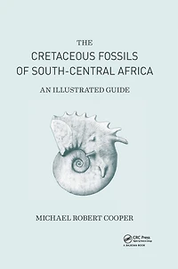 Cretaceous Fossils Of South-central Africa: An Illustrated Guide
