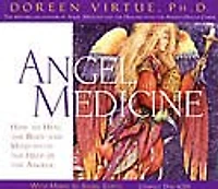 Angel Medicine: How To Heal The Body And Mind With The Help Of The Angels