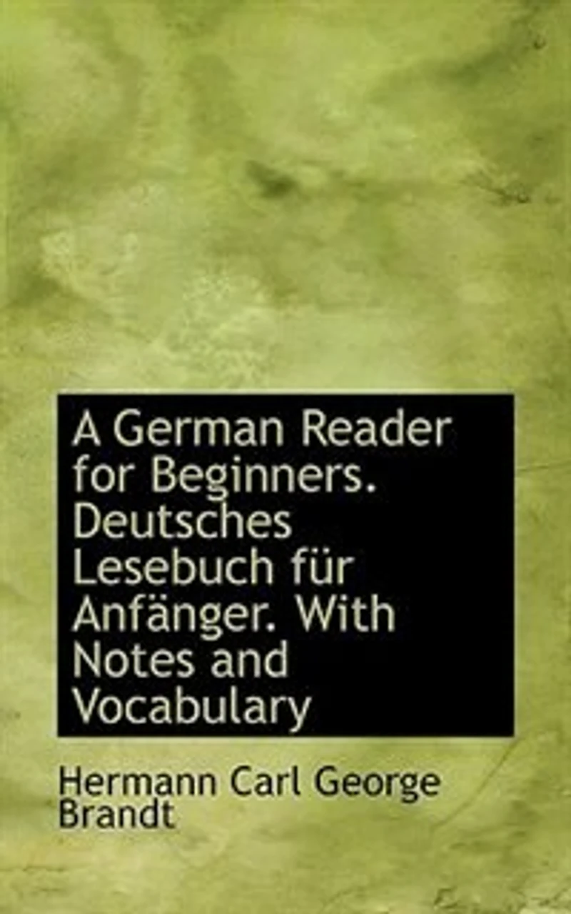 A German Reader for Beginners. Deutsches Lesebuch für Anfänger. With Notes and Vocabulary