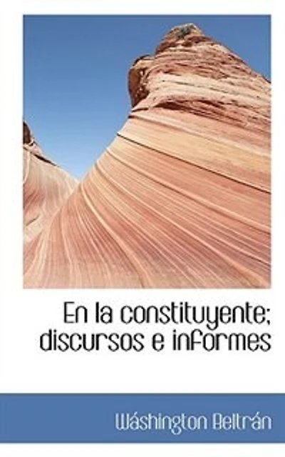 En la Constituyente: Discursos e Informes (Classic Reprint)