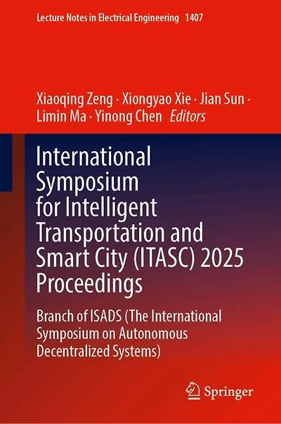 International Symposium for Intelligent Transportation and Smart City (ITASC) 2025 Proceedings: Branch of ISADS (The on Autonomous Decentralized Systems)