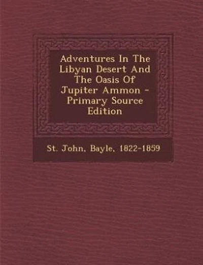 Adventures In The Libyan Desert And The Oasis Of Jupiter Ammon - Primary Source Edition