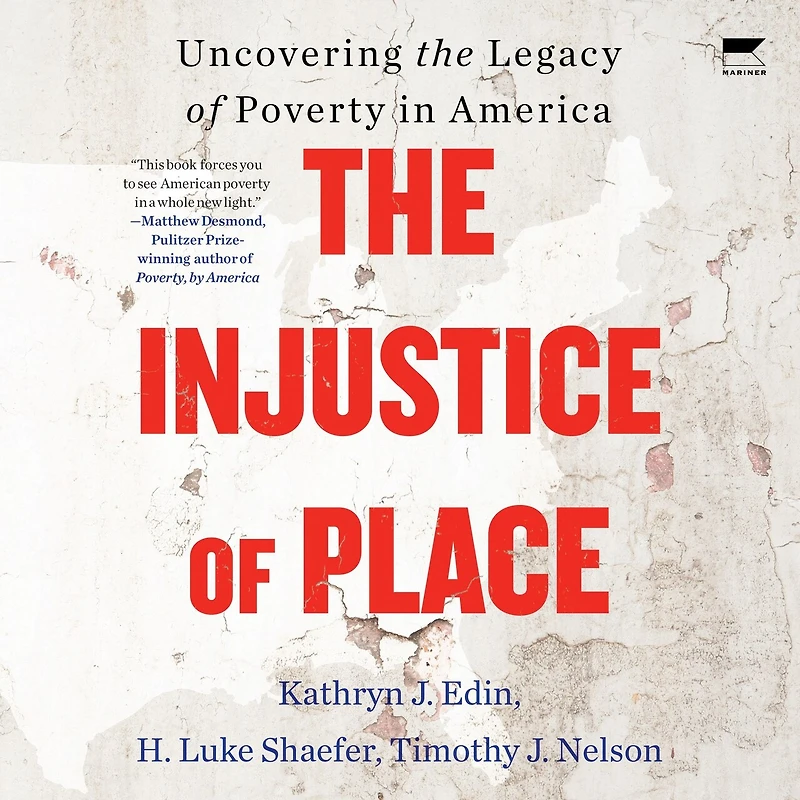 the Injustice of Place: Uncovering Legacy Poverty America