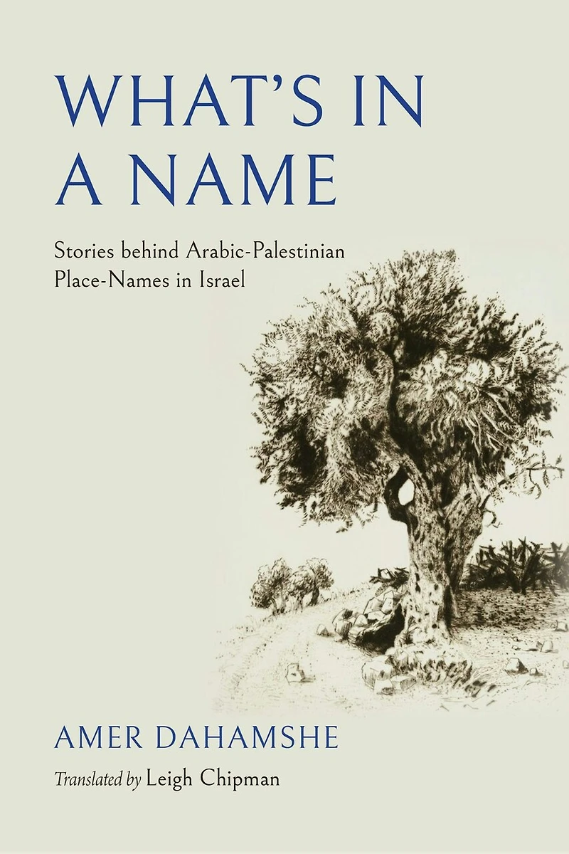 What's a Name: Stories behind Arabic-Palestinian Place-Names Israel