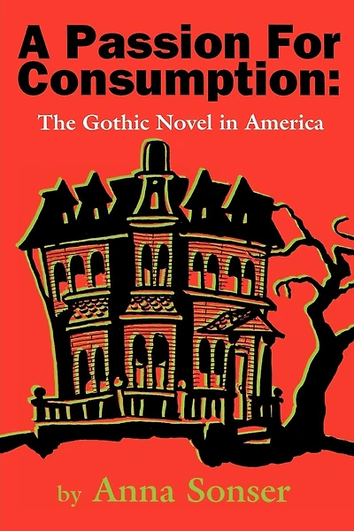 A Passion for Consumption: The Gothic Novel in America