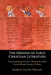 the Origins of Early Christian Literature: Contextualizing New Testament within Greco-Roman Literary Culture