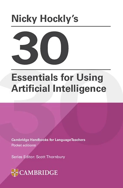 Nicky Hockly’s 30 Essentials for Using Artificial Intelligence Paperback: Cambridge Handbooks for Language Teachers Pocket Editions