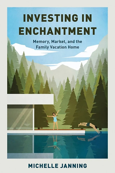 Investing Enchantment: Memory, Market, and the Family Vacation Home