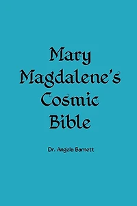 Mary Magdalene's Cosmic Bible
