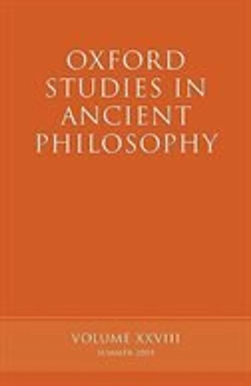Oxford Studies Ancient Philosophy Xxviii: Summer 2005