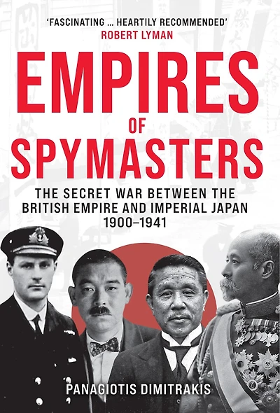 Empires of Spymasters: The Secret War Between the British Empire and Imperial Japan, 1900–1941