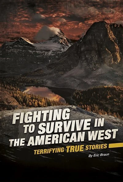 Fighting to Survive the American West: Terrifying True Stories