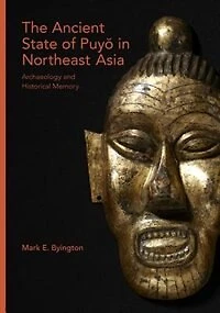 Ancient State of Puyo in Northeast Asia: Archaeology and Historical Memory