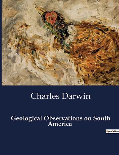 Geological Observations on South America: Unveiling the Earth's Secrets: A Geological Journey