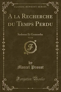A la Recherche du Temps Perdu, Vol. 10: Sodome Et Gomorrhe (Classic Reprint)