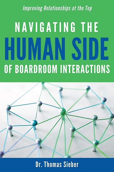 Navigating the Human Side of Boardroom Interactions: Improving Relationships at the Top