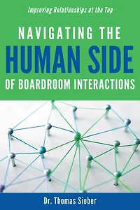 Navigating the Human Side of Boardroom Interactions: Improving Relationships at the Top