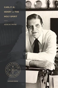 Carl F. H. Henry On The Holy Spirit