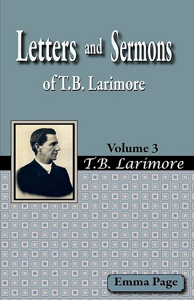 Letters And Sermons Of T.b. Larimore Vol. 3