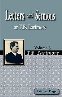 Letters And Sermons Of T.b. Larimore Vol. 3
